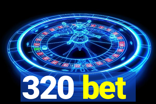 320 bet